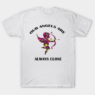 Our Angels Are Always Close T-Shirt